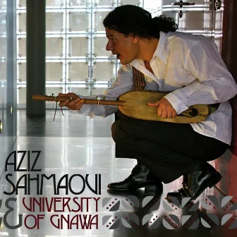 University of Gnawa (feat. University of Gnawa) by Aziz Sahmaoui