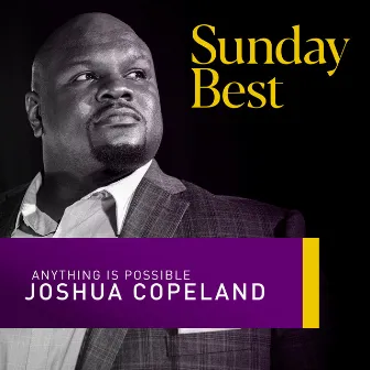 Anything Is Possible (Sunday Best Performance) by Joshua Copeland