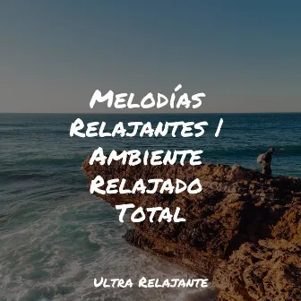 Melodías Relajantes | Ambiente Relajado Total by Canciones Infantiles Para Niños