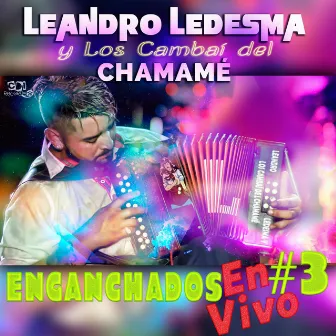 Enganchados #3 by LEANDRO LEDESMA y Los Cambaí del Chamamé