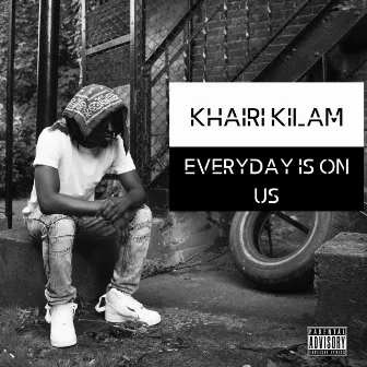 Everyday Is on Us by Khari Kilam