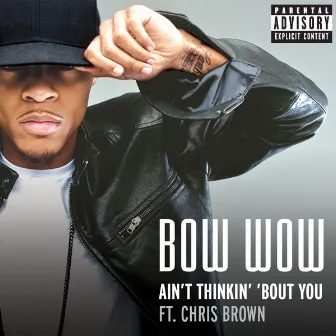 Aint Thinkin' Bout You by Bow Wow