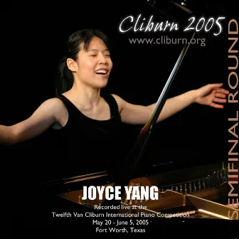 2005 Van Cliburn International Piano Competition Semifinal Round by Joyce Yang