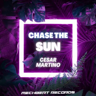 Chase The Sun by Cesar Martino