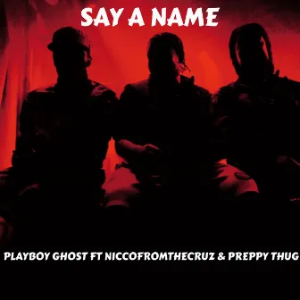 Say a Name by Playboy Ghost