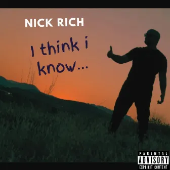 I Think I Know by Nick Rich