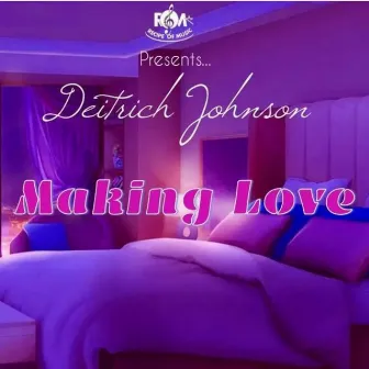 Making Love by Deitrich Johnson