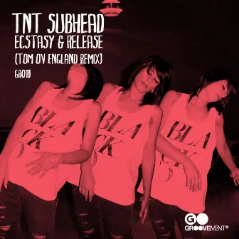 Ecstasy & Release by TNT Subhead