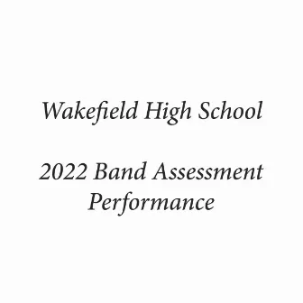 Wakefield High School 2022 Band Assessment Performance by Henry Jessup