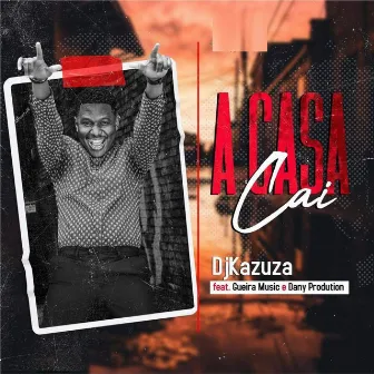 A Casa Cai by Dj Kazuza