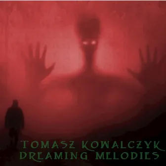 Dreaming Melodies by Tomasz Kowalczyk