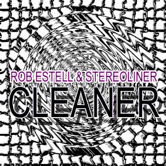 Cleaner by Rob Estell & Stereoliner