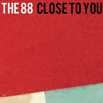 Close to You by The 88