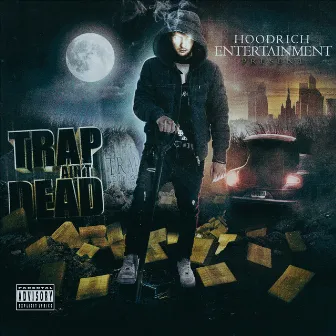 Trap Ain't Dead by Hood Rich Luka