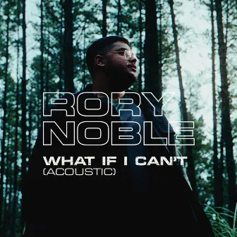 What If I Can't (Acoustic) by Rory Noble