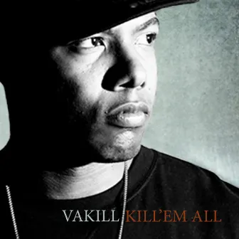 Kill 'Em All by Vakill