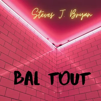 Bal Tout by Steves J. Bryan