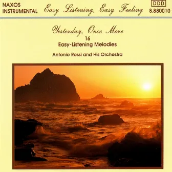 Yesterday, Once More: 16 Easy Listening Melodies by Antonio Rossi & His Orchestra