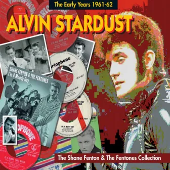 The Early Years 1961 -1962 - The Shane Fenton And The Fentones Collection by Alvin Stardust