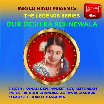 Dur Desh Ka Rehnewala by Kanan Devi