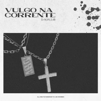 Vulgo na Corrente by L4B