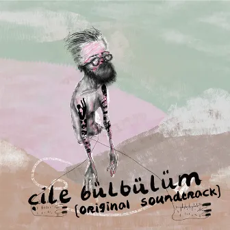 Çile Bülbülüm (Original Soundtrack) by Alihan Selcuk