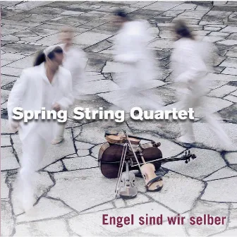 Engel Sind Wir Selber by Spring String Quartet