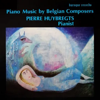 Piano Music By Belgian Composers by Pierre Huybregts