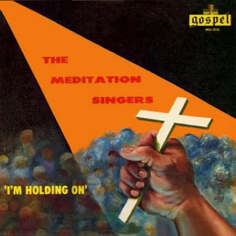 I'm Holding On by The Meditation Singers