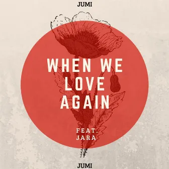 When We Love Again by Jumi