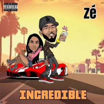 Incredible by Zé