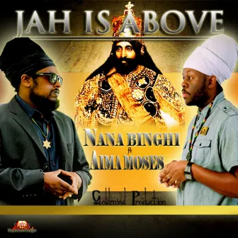 Jah Is Above (feat. Aima Moses) by Nana Binghi