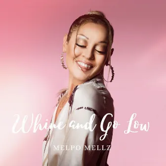 Whine and Go Low by Melpo Mellz