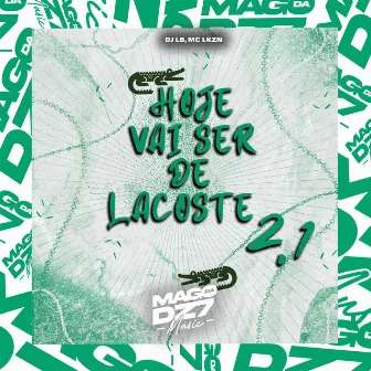 Hoje Vai Ser de Lacoste 2.1 by MC LKZN