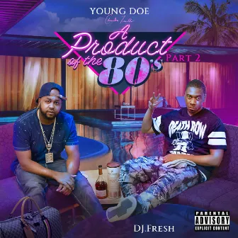 A Product of the 80's, Pt. 2 by Young Doe