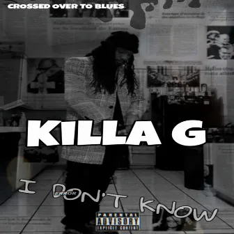 I Don't Know by Killa G