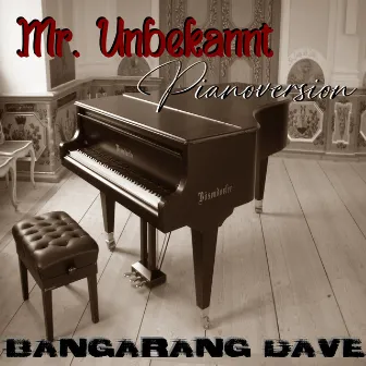 Mr. Unbekannt Pianoversion by Bangarang Dave