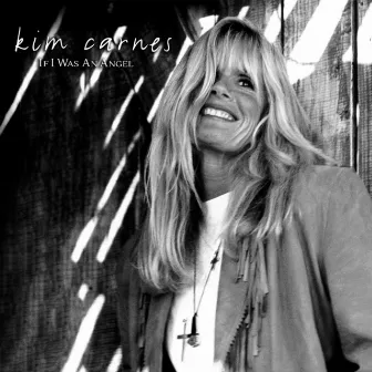 If I Was an Angel by Kim Carnes