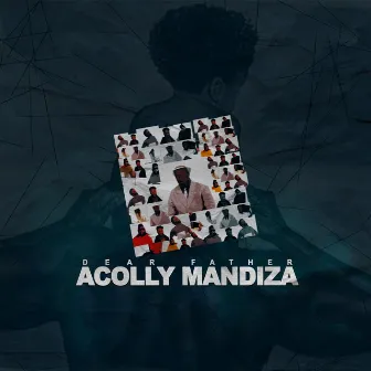 Dear Father by Acolly Mandiza