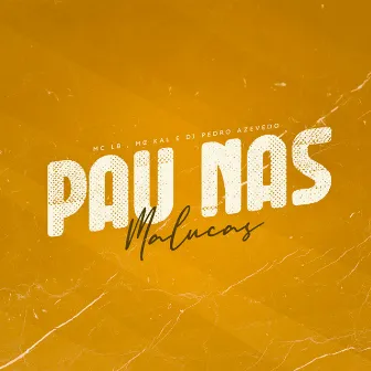 Pau nas Malucas by MC LB