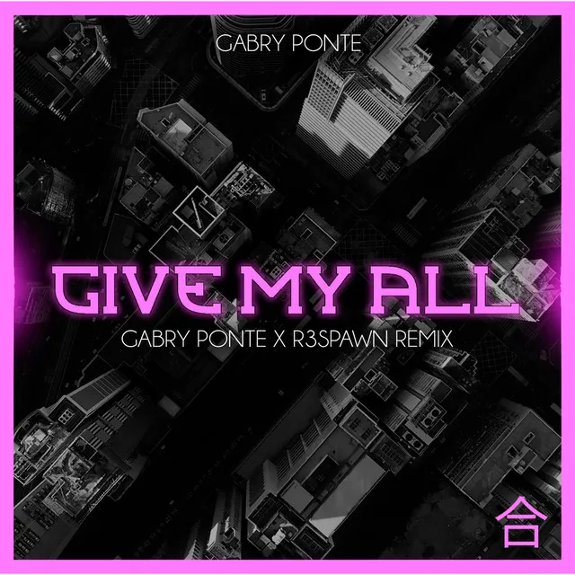 Give My All - Gabry Ponte & R3SPAWN Remix