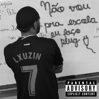 Não vou pra escola, eu faço plug by Lxuzin