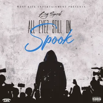 All Eyez Still on Spook by Big Spook