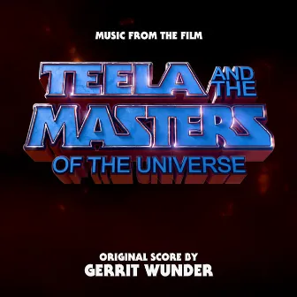 Teela and the Masters of the Universe (Original Score) by Gerrit Wunder