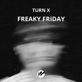 Freaky Friday (Original Mix) by TURN X