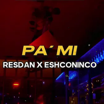 Pa' Mí by Resdan