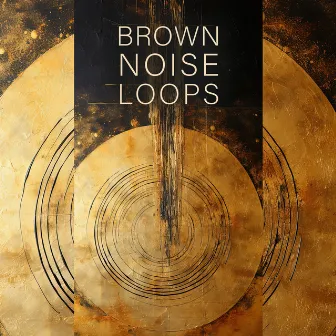 Brown Noise Loops: Focus, Concentration, Study and Sleep by Brown Noise Zone