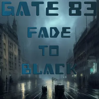 Fade To Black by Gate 83