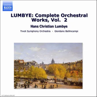 Lumbye: Complete Orchestral Works, Vol. 2 by Tivoli Symphony Orchestra