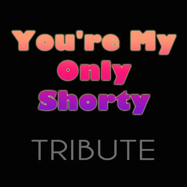 You're My Only Shorty (feat. lyaz)